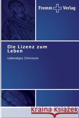 Die Lizenz zum Leben Seippel, Hans-Gerhard 9783841602626 Fromm Verlag - książka