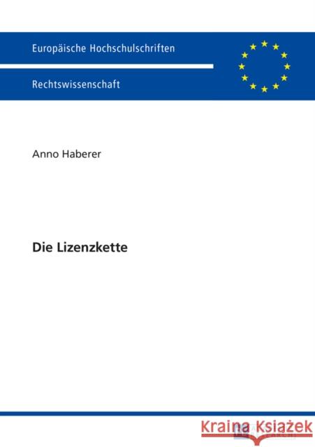 Die Lizenzkette Haberer, Anno 9783631664841 Peter Lang Gmbh, Internationaler Verlag Der W - książka
