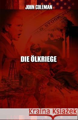 Die Ölkriege: Geschichte der US-Ölkriege Coleman, John 9781915278814 Omnia Veritas Ltd - książka
