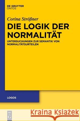 Die Logik der Normalität Strößner, Corina 9783110335422 De Gruyter - książka