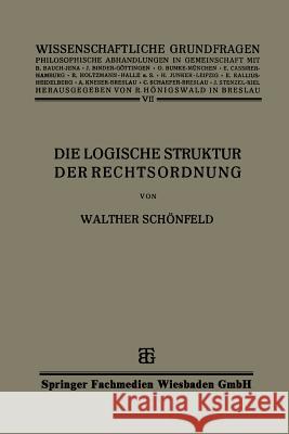 Die Logische Struktur Der Rechtsordnung Walther Schonfeld 9783663155232 Vieweg+teubner Verlag - książka