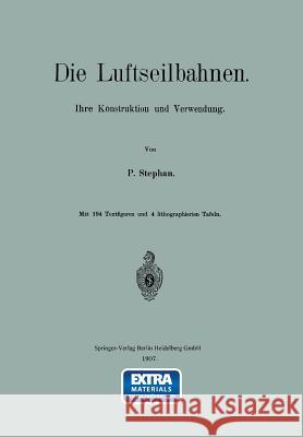 Die Luftseilbahnen: Ihre Konstruktion Und Verwendung Stephan, P. 9783662323557 Springer - książka