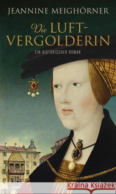 Die Luftvergolderin : Ein historischer Roman Meighörner, Jeannine 9783709979167 Haymon Verlag - książka