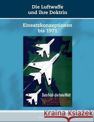Die Luftwaffe und ihre Doktrin: Einsatzkonzeptionen bis 1971 Schreiber, Dirk 9783945861707 Miles-Verlag - książka