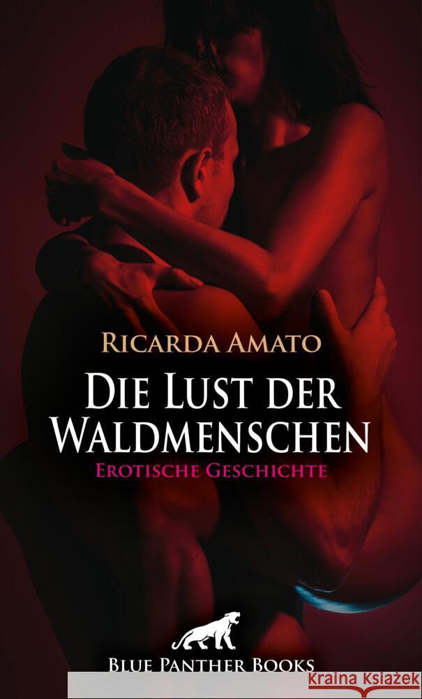 Die Lust der Waldmenschen | Erotische Geschichte + 1 weitere Geschichte Amato, Ricarda 9783756148516 blue panther books - książka