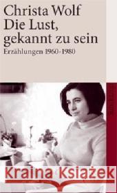 Die Lust, gekannt zu sein : Erzählungen 1960-1980 Wolf, Christa   9783518459423 Suhrkamp - książka