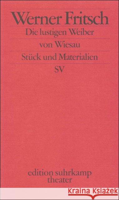 Die lustigen Weiber von Wiesau : Stück und Materialien. Lustspiel Fritsch, Werner 9783518134009 Suhrkamp - książka