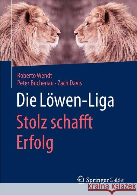 Die Löwen-Liga: Stolz Schafft Erfolg Wendt, Roberto 9783658093525 Springer Gabler - książka