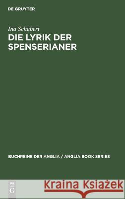 Die Lyrik der Spenserianer Schabert, Ina 9783484420205 Max Niemeyer Verlag - książka