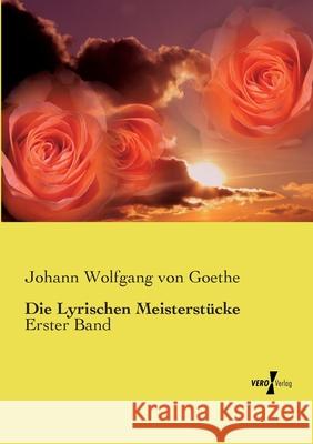 Die Lyrischen Meisterstücke Goethe, Johann Wolfgang von 9783737219006 Vero Verlag in hansebooks GmbH - książka