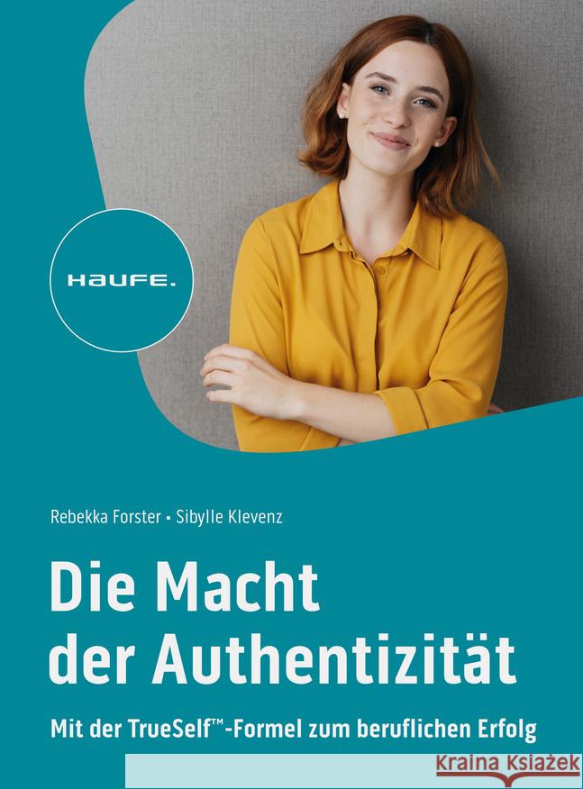 Die Macht der Authentizität Forster, Rebekka, Klevenz, Sibylle 9783648176856 Haufe - książka