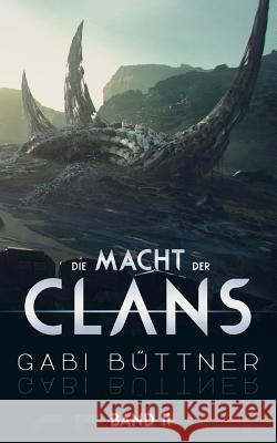 Die Macht der Clans: Band 2 Gabi Büttner 9783744818568 Books on Demand - książka