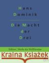 Die Macht der Drei Hans Dominik, Redaktion Gröls-Verlag 9783966374194 Grols Verlag