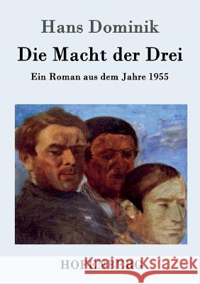 Die Macht der Drei: Ein Roman aus dem Jahre 1955 Hans Dominik 9783861994619 Hofenberg - książka