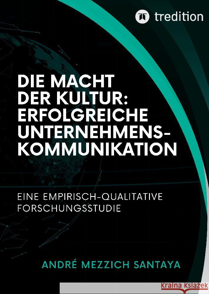 Die Macht der Kultur: Erfolgreiche Unternehmenskommunikation Mezzich Santaya, Andre 9783347956025 tredition - książka