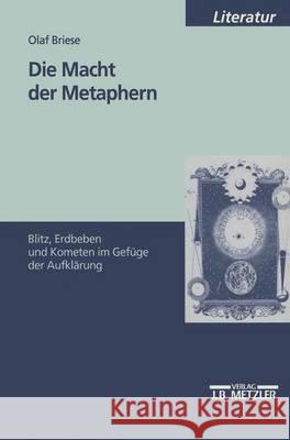 Die Macht der Metaphern: Blitz, Erdbeben und Kometen im Gefüge der Aufklärung Olaf Briese 9783476451927 Springer-Verlag Berlin and Heidelberg GmbH &  - książka