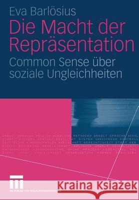 Die Macht Der Repräsentation: Common Sense Über Soziale Ungleichheiten Barlösius, Eva 9783531146409 VS Verlag - książka