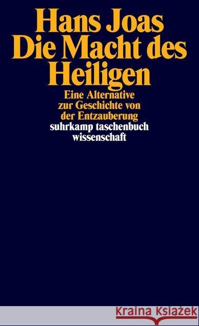 Die Macht des Heiligen : Eine Alternative zur Geschichte von der Entzauberung Joas, Hans 9783518299036 Suhrkamp - książka