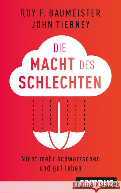 Die Macht des Schlechten : Nicht mehr schwarzsehen und gut leben Baumeister, Roy F.; Tierney, John 9783593511672 Campus Verlag - książka