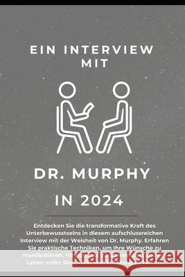Die Macht des Unterbewusstseins: Ein Interview mit Joseph Murphy Bruno Silva 9798335557962 Independently Published - książka