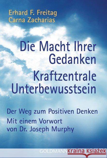 Die Macht Ihrer Gedanken. Kraftzentrale Unterbewußtsein : Der Weg zum positiven Denken. Vorw. v. Jospeh Murphy Freitag, Erhard F. Zacharias, Carna  9783442136186 Goldmann - książka