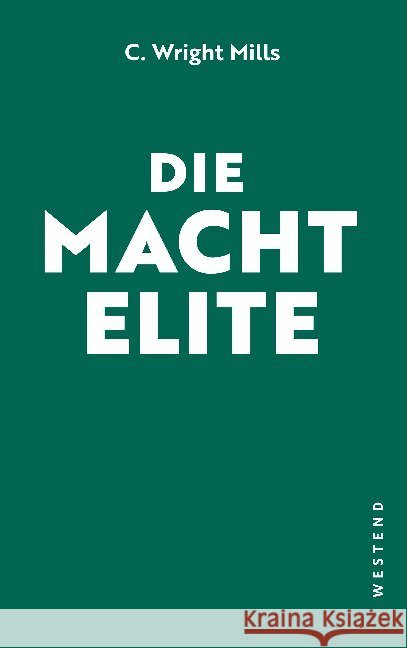 Die Machtelite : Das Standardwerk der kritischen Elitenforschung Mills, C. Wright 9783864892707 Westend - książka