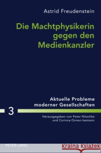 Die Machtphysikerin Gegen Den Medienkanzler: Der Gender-Aspekt in Der Wahlkampfberichterstattung Ueber Angela Merkel Und Gerhard Schroeder Onnen, Corinna 9783631596548 Lang, Peter, Gmbh, Internationaler Verlag Der - książka