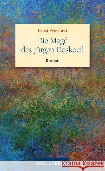 Die Magd des Jürgen Doskocil : Roman Wiechert, Ernst 9783800331970 Rautenberg - książka