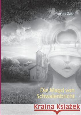 Die Magd von Schwalenbricht Astrid Zahn 9783749495917 Books on Demand - książka