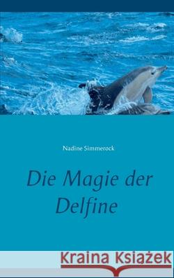 Die Magie der Delfine Nadine Simmerock 9783751969727 Books on Demand - książka