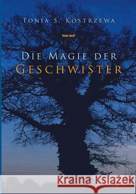 Die Magie der Geschwister: Der gefangene Zauberer Tonia S Kostrzewa 9783740735739 Twentysix - książka