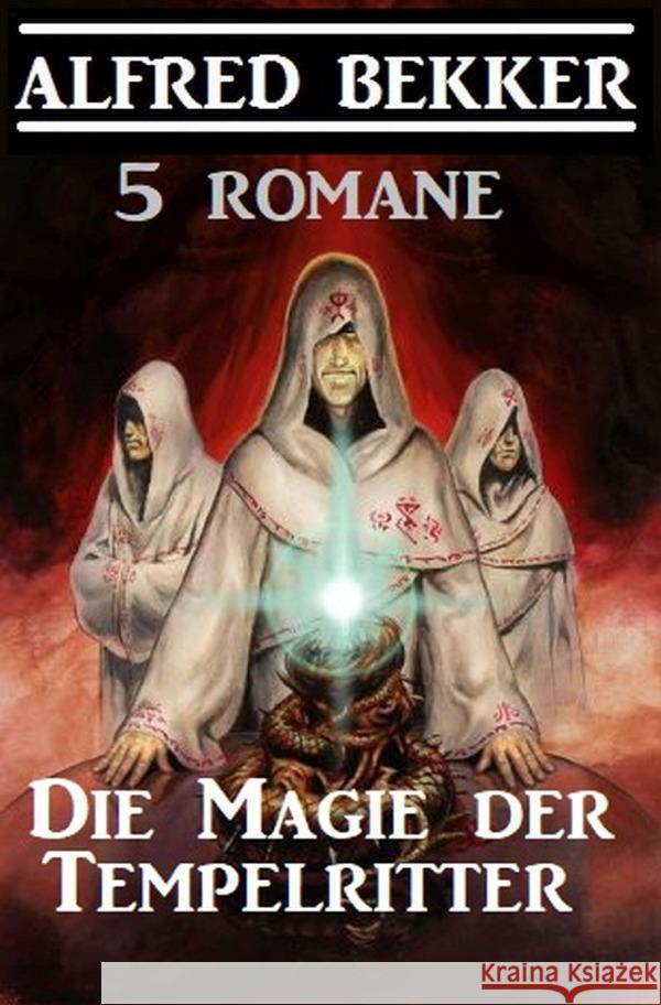 Die Magie der Tempelritter: 5 Romane Bekker, Alfred 9783752996418 epubli - książka