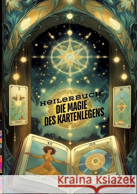 Die Magie des Kartenlegens: Ein Buch für alle, die ihre hellseherischen Fähigkeiten entwickeln möchten. Ein Roman des Kartenlegens - Kartenlegen, Seminare, das faszinierende Heilerbuch Müller, Sylvia 9783384672315 tredition - książka