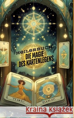 Die Magie des Kartenlegens: Ein Buch für alle, die ihre hellseherischen Fähigkeiten entwickeln möchten. Ein Roman des Kartenlegens - Kartenlegen, Seminare, das faszinierende Heilerbuch Müller, Sylvia 9783384672322 tredition - książka