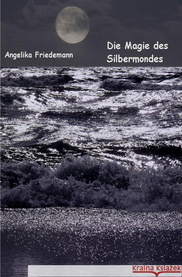 Die Magie des Silbermondes Friedemann, Angelika 9783758487552 epubli - książka