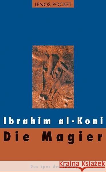 Die Magier : Das Epos der Tuareg Al-Koni, Ibrahim 9783857877520 Lenos - książka