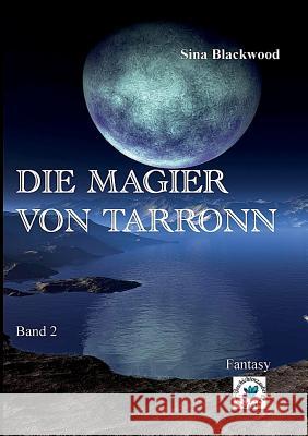 Die Magier von Tarronn: Band 2 Sina Blackwood 9783748181118 Books on Demand - książka