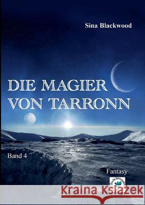 Die Magier von Tarronn: Band 4 Sina Blackwood 9783739246833 Books on Demand - książka