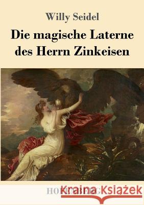 Die magische Laterne des Herrn Zinkeisen Willy Seidel 9783743726048 Hofenberg - książka