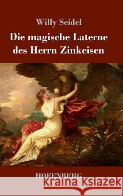 Die magische Laterne des Herrn Zinkeisen Willy Seidel 9783743726154 Hofenberg - książka