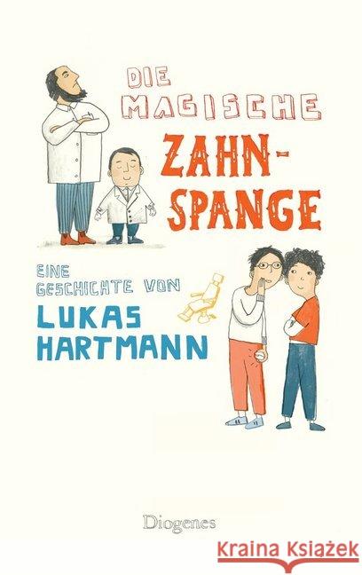 Die magische Zahnspange Hartmann, Lukas 9783257012361 Diogenes - książka