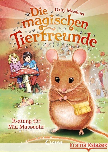 Die magischen Tierfreunde - Rettung für Mia Mauseohr Meadows, Daisy 9783785587867 Loewe Verlag - książka