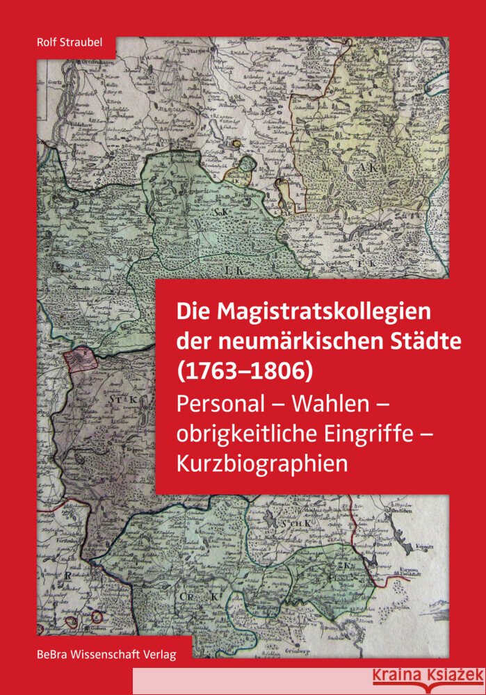 Die Magistratskollegien der neumärkischen Städte (1763-1806) Straubel, Rolf 9783954103492 bebra verlag - książka