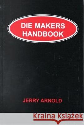 Die Makers Handbook Jerry L. Arnold 9780831131326 Industrial Press - książka