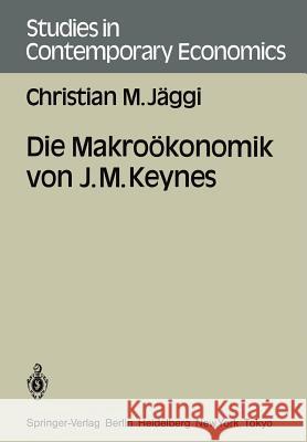 Die Makroökonomik Von J. M. Keynes Jäggi, Christian M. 9783540164777 Springer - książka