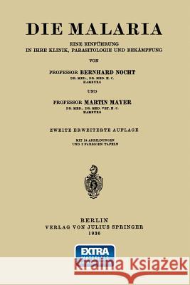 Die Malaria: Eine Einführung in Ihre Klinik, Parasitologie Und Bekämpfung Nocht, Berhnard 9783642894008 Springer - książka