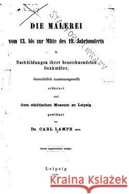 Die Malerei vom 13. Bis zur Mitte des 19. Jahrhunderts Lampe, Carl 9781530696369 Createspace Independent Publishing Platform - książka