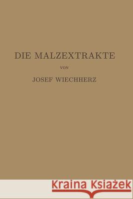 Die Malzextrakte Josef Weichherz 9783662002667 Springer - książka