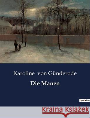 Die Manen Karoline Von Gunderode   9791041933952 Culturea - książka