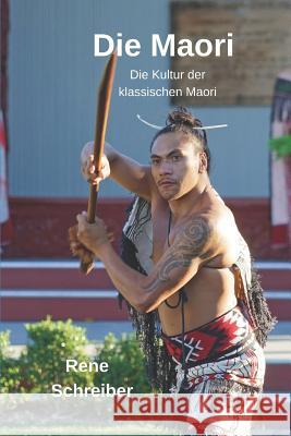 Die Maori: Die Kultur der klassischen Maori Schreiber, Rene 9781792980152 Independently Published - książka